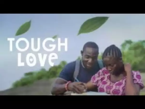 Video: TOUGH LOVE [Part 1] - Latest 2018 Nigerian Nollywood Drama Movie